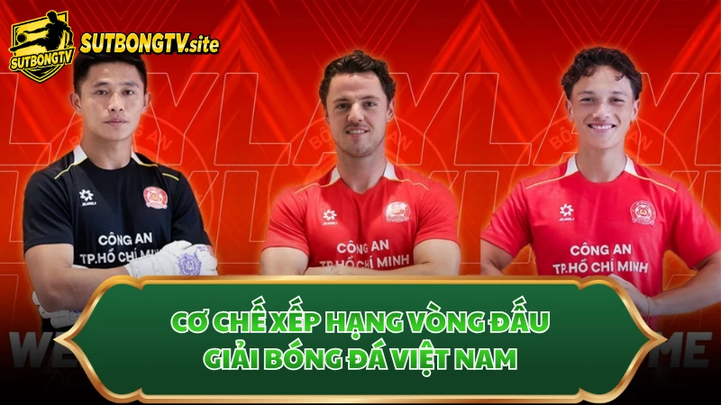 Cơ chế xếp hạng vòng đấu giải bóng đá Việt Nam