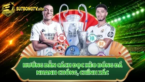 Cách Đọc Kèo Bóng Đá