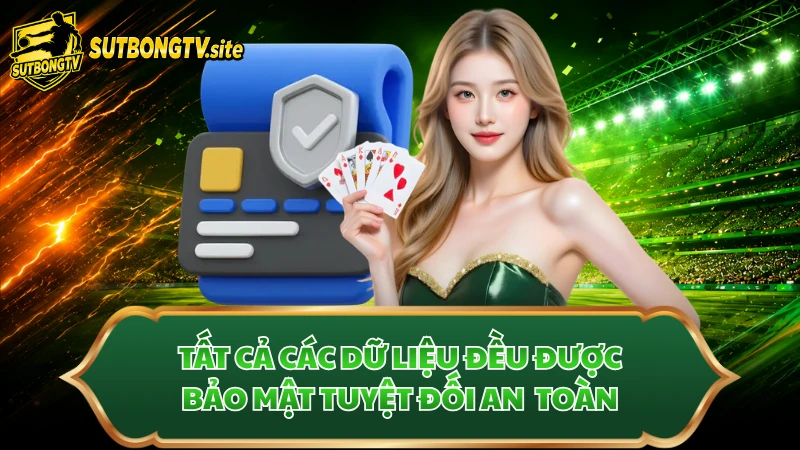 Tất cả các dữ liệu đều được bảo mật tuyệt đối an toàn